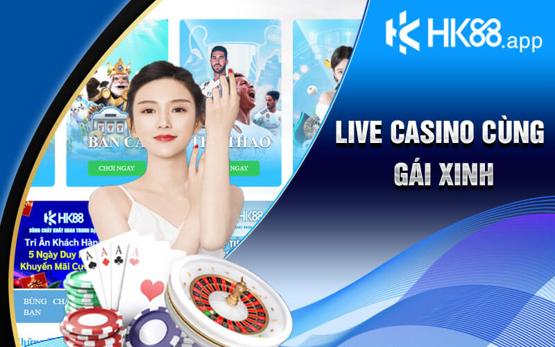 Giới Thiệu Về Sảnh Live Casino Hk88